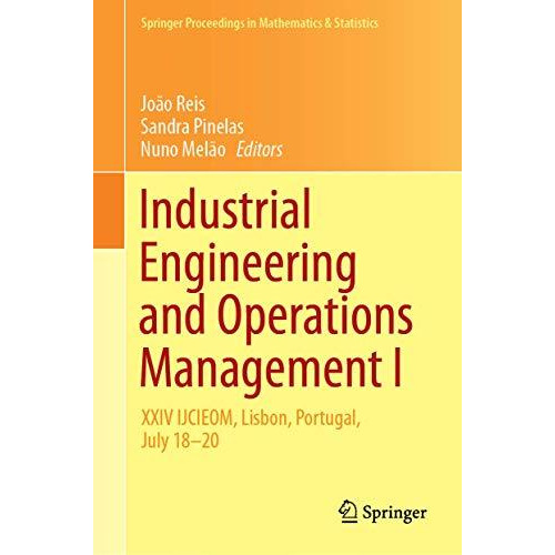 Industrial Engineering and Operations Management I: XXIV IJCIEOM, Lisbon, Portug [Hardcover]