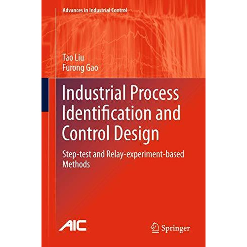 Industrial Process Identification and Control Design: Step-test and Relay-experi [Hardcover]