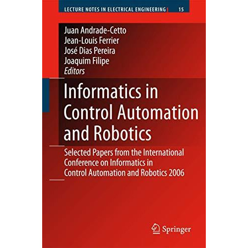 Informatics in Control Automation and Robotics: Selected Papers from the Interna [Hardcover]