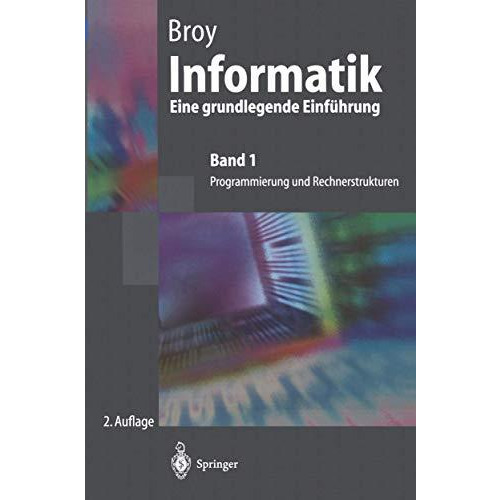 Informatik Eine grundlegende Einf?hrung: Band 1: Programmierung und Rechnerstruk [Paperback]