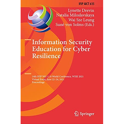 Information Security Education for Cyber Resilience: 14th IFIP WG 11.8 World Con [Hardcover]