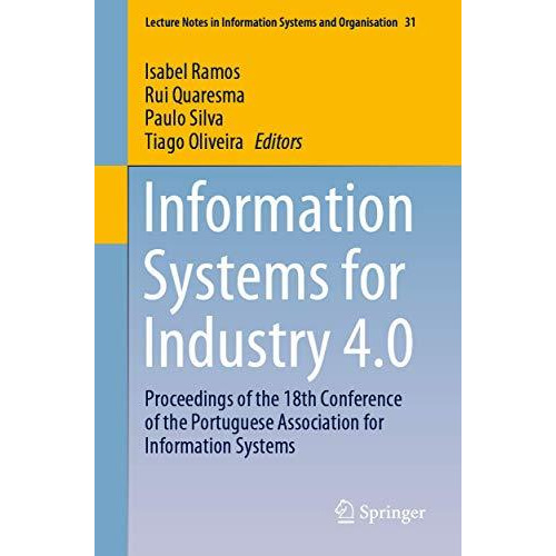 Information Systems for Industry 4.0: Proceedings of the 18th Conference of the  [Paperback]