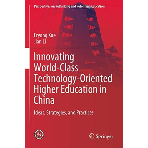 Innovating World-Class Technology-Oriented Higher Education in China: Ideas, Str [Paperback]