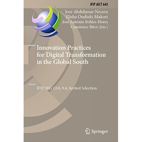 Innovation Practices for Digital Transformation in the Global South: IFIP WG 13. [Hardcover]