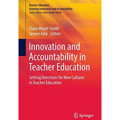 Innovation and Accountability in Teacher Education: Setting Directions for New C [Hardcover]