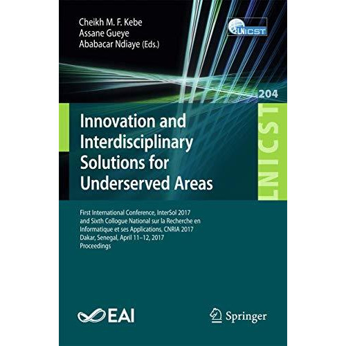 Innovation and Interdisciplinary Solutions for Underserved Areas: First Internat [Paperback]