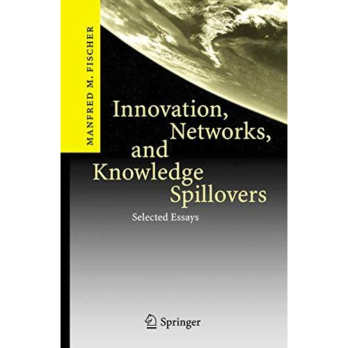 Innovation, Networks, and Knowledge Spillovers: Selected Essays [Hardcover]