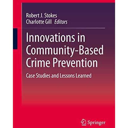 Innovations in Community-Based Crime Prevention: Case Studies and Lessons Learne [Hardcover]