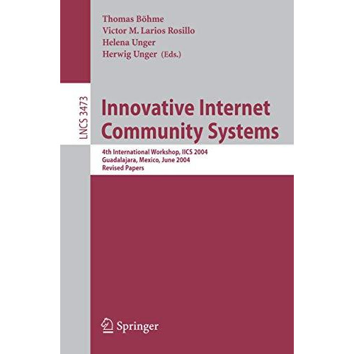 Innovative Internet Community Systems: 4th International Workshop, IICS 2004, Gu [Paperback]