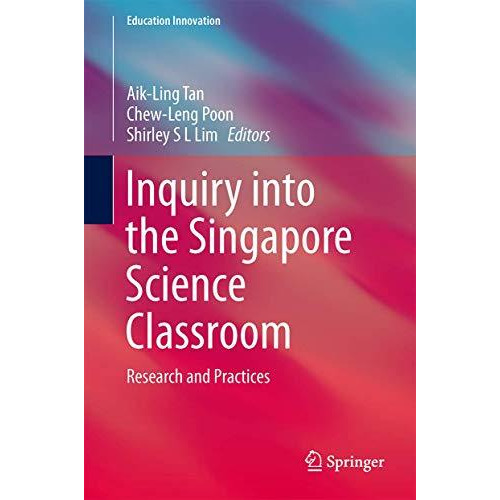 Inquiry into the Singapore Science Classroom: Research and Practices [Hardcover]