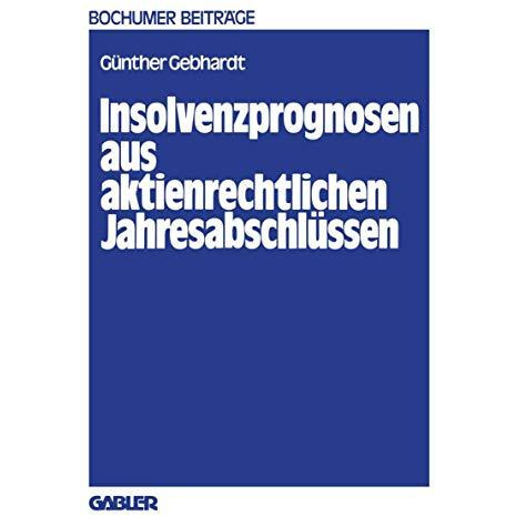 Insolvenzprognosen aus aktienrechtlichen Jahresabschl?ssen: Eine Beurteilung der [Paperback]