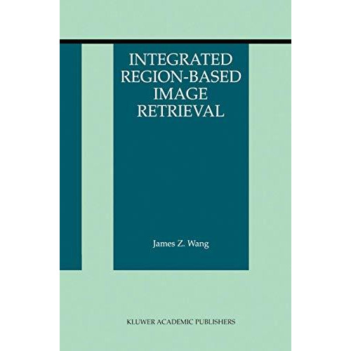 Integrated Region-Based Image Retrieval [Hardcover]