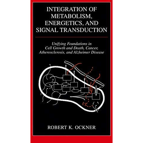 Integration of Metabolism, Energetics, and Signal Transduction: Unifying Foundat [Hardcover]