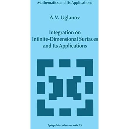 Integration on Infinite-Dimensional Surfaces and Its Applications [Hardcover]