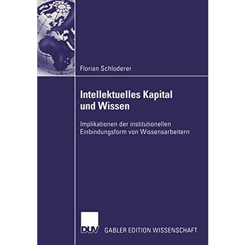 Intellektuelles Kapital und Wissen: Implikationen der institutionellen Einbindun [Paperback]