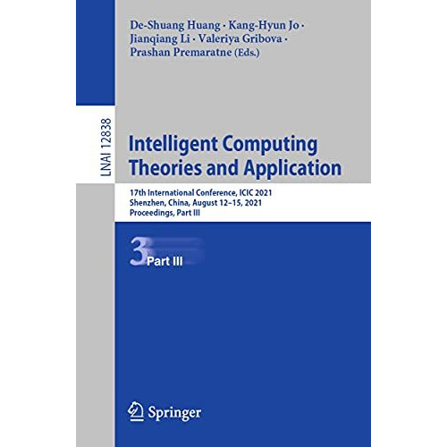 Intelligent Computing Theories and Application: 17th International Conference, I [Paperback]