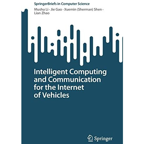 Intelligent Computing and Communication for the Internet of Vehicles [Paperback]