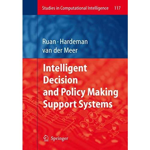 Intelligent Decision and Policy Making Support Systems [Paperback]