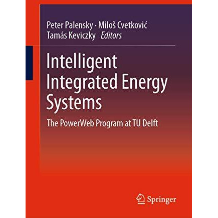 Intelligent Integrated Energy Systems: The PowerWeb Program at TU Delft [Hardcover]