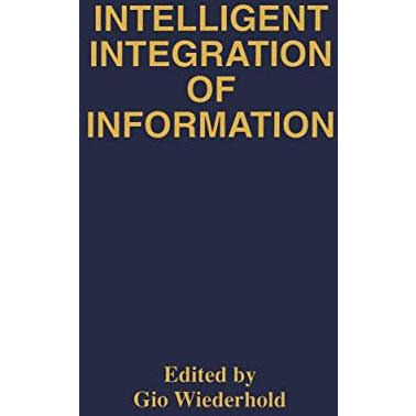 Intelligent Integration of Information: A Special Double Issue of the Journal of [Hardcover]