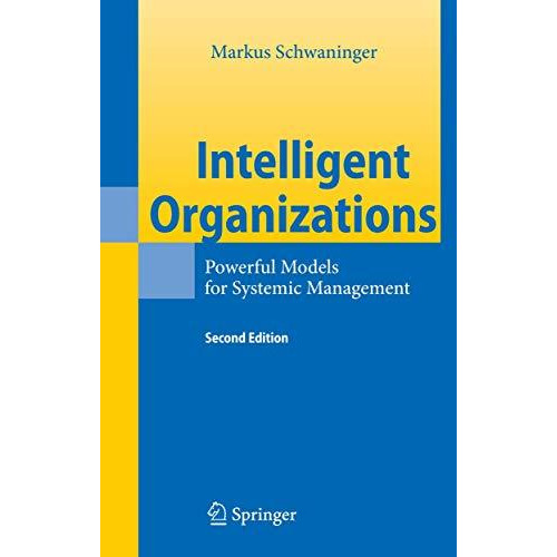 Intelligent Organizations: Powerful Models for Systemic Management [Hardcover]