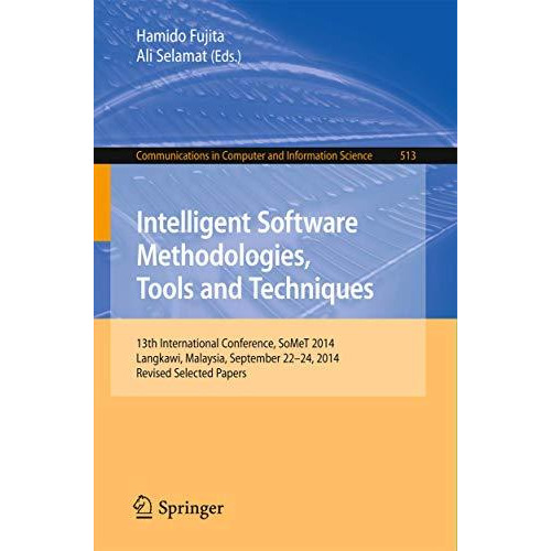 Intelligent Software Methodologies, Tools and Techniques: 13th International Con [Paperback]