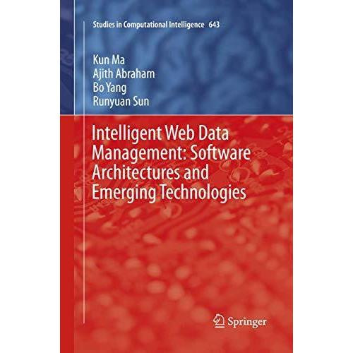 Intelligent Web Data Management: Software Architectures and Emerging Technologie [Paperback]