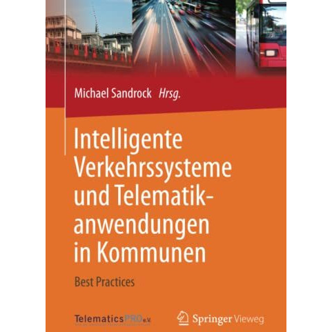 Intelligente Verkehrssysteme und Telematikanwendungen in Kommunen: Best Practice [Paperback]