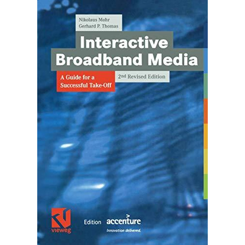 Interactive Broadband Media: A Guide for a Successful Take-Off [Paperback]