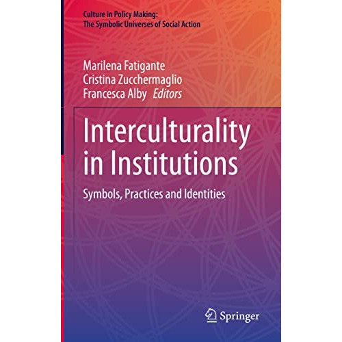 Interculturality in Institutions: Symbols, Practices and Identities [Hardcover]