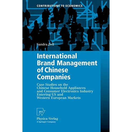 International Brand Management of Chinese Companies: Case Studies on the Chinese [Hardcover]