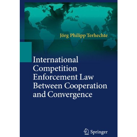 International Competition Enforcement Law Between Cooperation and Convergence [Paperback]