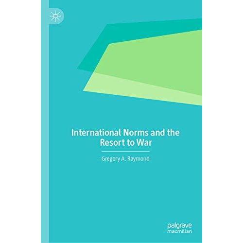 International Norms and the Resort to War [Hardcover]