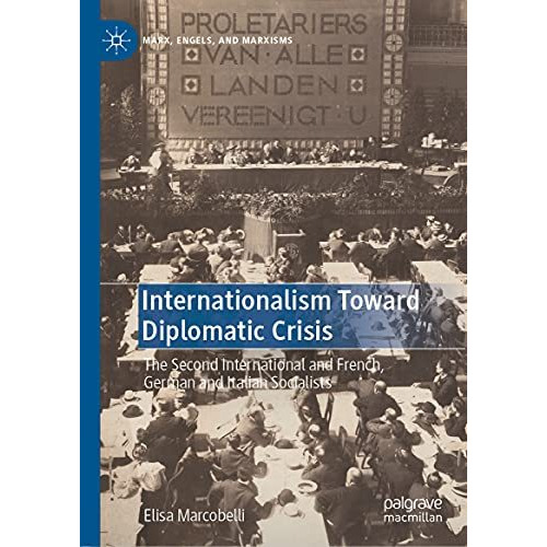 Internationalism Toward Diplomatic Crisis: The Second International and French,  [Hardcover]