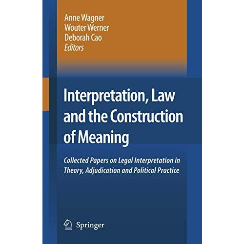 Interpretation, Law and the Construction of Meaning: Collected Papers on Legal I [Paperback]