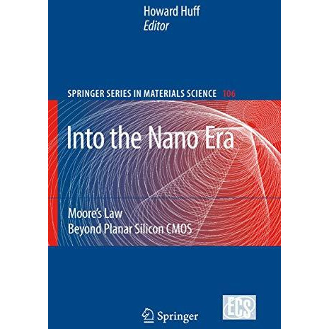 Into The Nano Era: Moore's Law Beyond Planar Silicon CMOS [Hardcover]