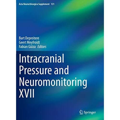 Intracranial Pressure and Neuromonitoring XVII [Paperback]