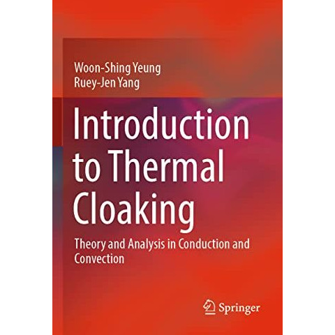 Introduction to Thermal Cloaking: Theory and Analysis in Conduction and Convecti [Paperback]