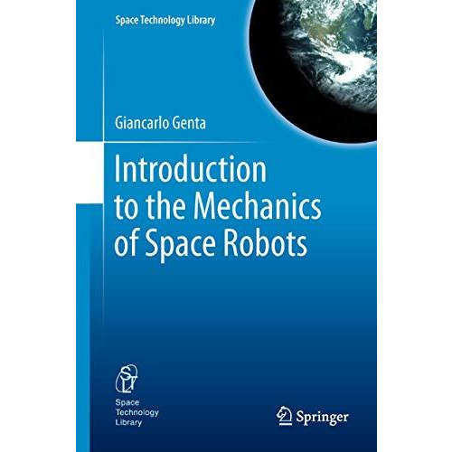 Introduction to the Mechanics of Space Robots [Hardcover]