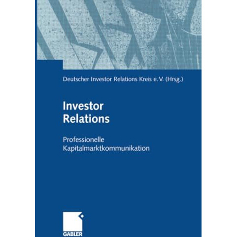 Investor Relations: Professionelle Kapitalmarktkommunikation [Paperback]