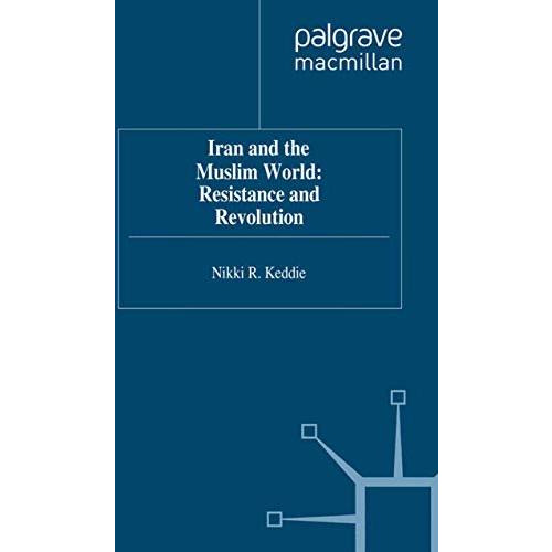 Iran and the Muslim World: Resistance and Revolution [Paperback]