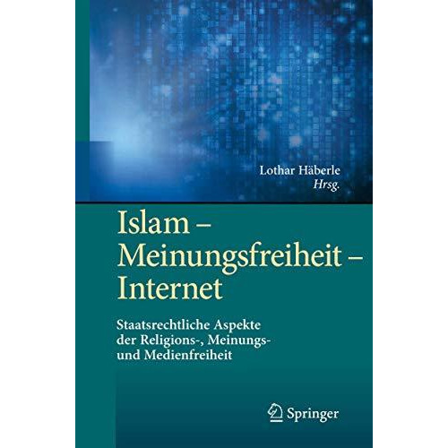 Islam  Meinungsfreiheit  Internet: Staatsrechtliche Aspekte der Religions-, Me [Hardcover]