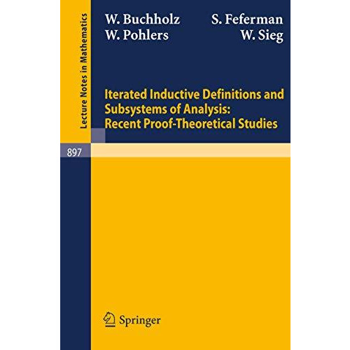 Iterated Inductive Definitions and Subsystems of Analysis: Recent Proof-Theoreti [Paperback]