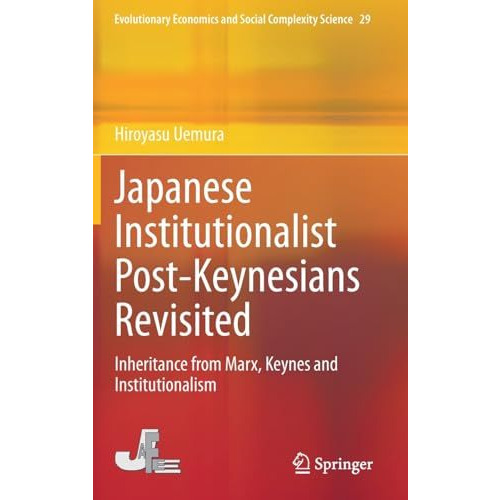 Japanese Institutionalist Post-Keynesians Revisited: Inheritance from Marx, Keyn [Hardcover]