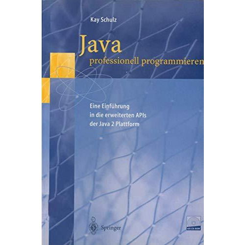 Java professionell programmieren: Eine Einf?hrung in die erweiterten APIs der Ja [Mixed media product]