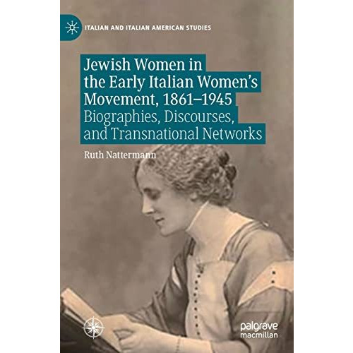 Jewish Women in the Early Italian Womens Movement, 18611945: Biographies, Disc [Hardcover]