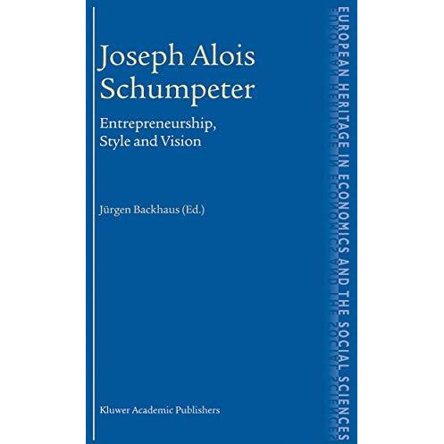 Joseph Alois Schumpeter: Entrepreneurship, Style and Vision [Paperback]