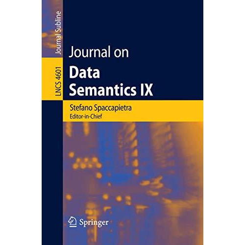 Journal on Data Semantics IX [Paperback]