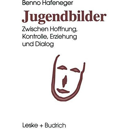 Jugendbilder: Zwischen Hoffnung, Kontrolle, Erziehung und Dialog [Paperback]