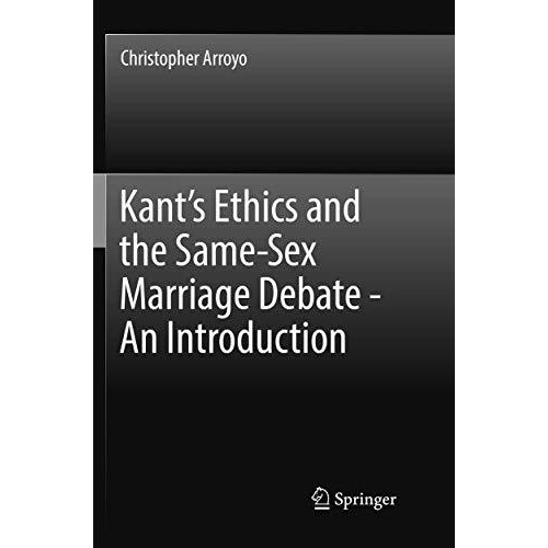 Kants Ethics and the Same-Sex Marriage Debate - An Introduction [Paperback]